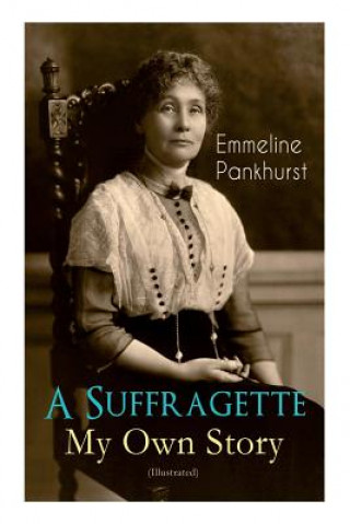 Suffragette - My Own Story (Illustrated)