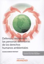 DEFENSA Y RESISTENCIA: LAS PERSONAS DEFENSORAS DE DERECHOS HUMANOS AMBIENTALES