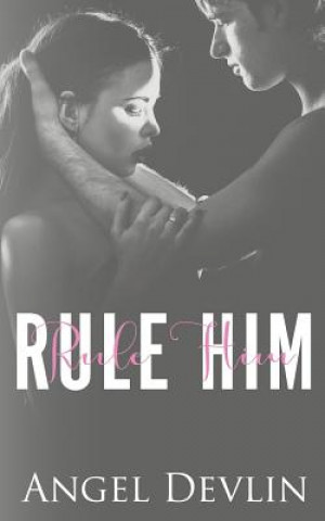 Rule Him: A Student/Teacher Romance (Angel Devlin)(Miękka)