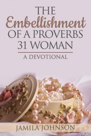The Embellishment of a Proverbs 31 Woman