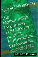 The Mathematics Ia: Earning Full Marks on Hl or SL Mathematics Explorations: Ideal for the International Baccalaureate Diploma