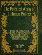 The Patented Works of J. Hutton Pulitzer - Patent Number 7,159,037