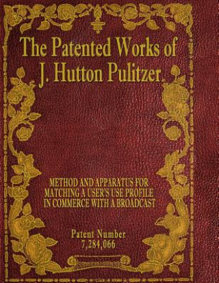 The Patented Works of J. Hutton Pulitzer - Patent Number 7,284,066