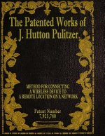 The Patented Works of J. Hutton Pulitzer - Patent Number 7,925,780