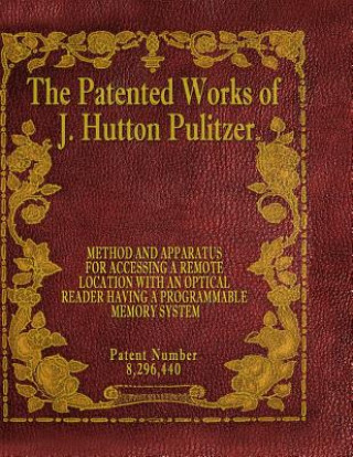 The Patented Works of J. Hutton Pulitzer - Patent Number 8,296,440