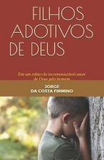 Filhos Adotivos de Deus: Em Um Relato Do Incomensurável Amor de Deus Pelo Homem
