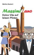 Massimiliano Dolce Vita auf leisen Pfoten: Humorvolle deutsch - italienische Liebeskomödie in Italien mit Kater, Liebe und Geist