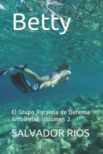 Betty: El Grupo Roraima de Defensa Ambiental, Volumen 2