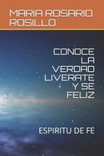 Conoce La Verdad Liverate Y Se Feliz: Espiritu de Fe