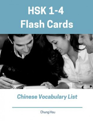 HSK 1-4 Flash Cards Chinese Vocabulary List: Practice new 2019 Standard Course HSK test preparation study guide for Level 1,2,3,4 exam. Full 1,200 voc