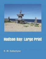 Hudson Bay: Large Print