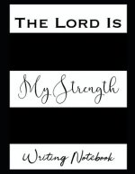 The Lord Is My Strength Writing