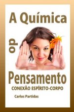 A Química Do Pensamento: Conex?o Espírito-Corpo