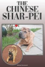 The Chinese Shar-Pei: A Complete and Comprehensive Owners Guide To: Buying, Owning, Health, Grooming, Training, Obedience, Understanding and