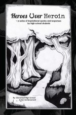 Heroes Over Heroin: A Series of Inspirational Quotes and Responses by High School Students
