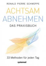 Achtsam abnehmen - Das Praxisbuch
