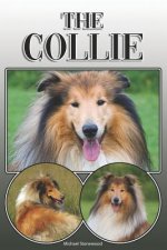 The Collie: A Complete and Comprehensive Owners Guide To: Buying, Owning, Health, Grooming, Training, Obedience, Understanding and