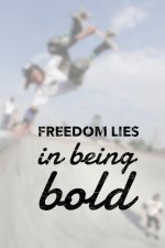 Freedom Lies in Being Bold: Skateboarding Notebook Journal for Skaters