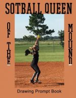Softball Queen of the Mound: Drawing Prompt Book