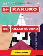 Adults puzzles book. 200 Kakuro and 200 killer Sudoku. Medium levels.: Kakuro + Sudoku killer logic puzzles 8x8.