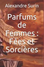 Parfums de Femmes: Fées Et Sorci?res