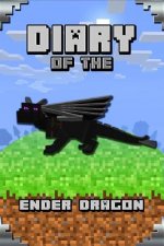 Diary of the Ender Dragon: Astonishing Diary of the Ender Dragon. Intelligent Notes and Smart Game Insights. for All Clever Young Minecrafters