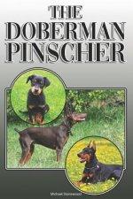 The Doberman Pinscher: A Complete and Comprehensive Owners Guide To: Buying, Owning, Health, Grooming, Training, Obedience, Understanding and
