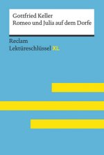 Romeo und Julia auf dem Dorfe von Gottfried Keller: Lektüreschlüssel mit Inhaltsangabe, Interpretation, Prüfungsaufgaben mit Lösungen, Lernglossar. (R