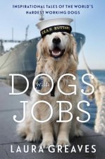 Dogs with Jobs: Inspirational Tales of the World's Hardest-Working Dogs