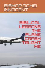 Bibilical Lessons the Plane Crash Taught Me