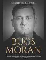 Bugs Moran: A Notória Vida E Legado Do Gângster de Chicago Que Se Tornou O Maior Rival de Al Capone