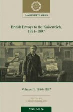 British Envoys to the Kaiserreich, 1871-1897: Volume 2, 1884-1897