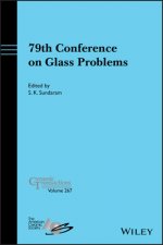 79th Conference on Glass Problems, Ceramic Transac tions Volume 267