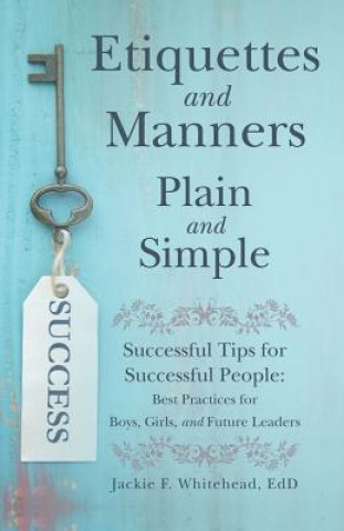 Etiquettes and Manners Plain and Simple