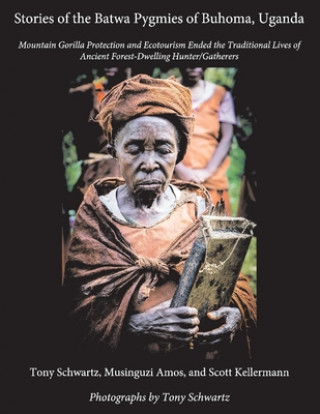 Stories of the Batwa Pygmies of Buhoma, Uganda