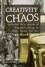 Creativity and Chaos: Reflections on a Decade of Progressive Change in Public Schools, 1967-1977