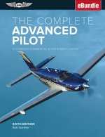 The Complete Advanced Pilot: A Combined Commercial and Instrument Course (Ebundle)