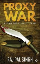 Proxy War: Along the Khukhri Trail