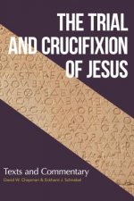 The Trial and Crucifixion of Jesus: Texts and Commentary
