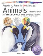 Ready to Paint in 30 Minutes: Animals in Watercolour