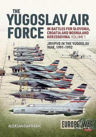 Yugoslav Air Force in the Battles for Slovenia, Croatia and Bosnia and Herzegovina 1991-92