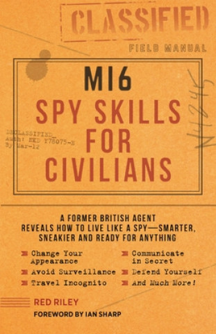 MI6 Spy Skills for Civilians (Red Riley,Ian Sharp,Kyle Hilton)(Brožovaná)