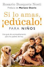 Si Lo Amas, Edúcalo. Para Ni?os (Edición Actualizada) / If You Love Them, Educate Them! for Kids (Updated Edition)