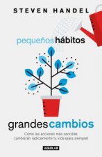 Peque?os Hábitos, Grandes Cambios / Small Habits, Big Changes: How the Tiniest Steps Lead to a Happier, Healthier You