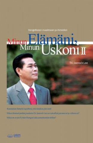 Minun Elamani, Minun Uskoni Ⅱ, My Life, My Faith Ⅱ(Finnish Edition)