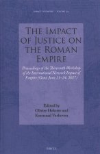 The Impact of Justice on the Roman Empire: Proceedings of the Thirteenth Workshop of the International Network Impact of Empire (Gent, June 21-24, 201