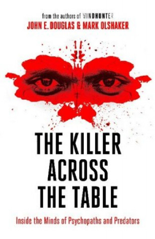 Killer Across the Table (John E. Douglas,Mark Olshaker)(Puha kötésű)