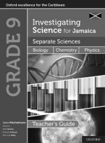 Investigating Science for Jamaica Separate Sciences: Integrated Science Separate Sciences: Biology Chemistry Physics Teacher Guide Grade 9