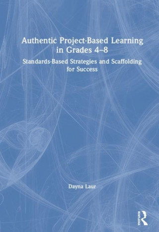 Authentic Project-Based Learning in Grades 4-8