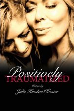 Positively Traumatized: Positively Traumatized Self-Discovery